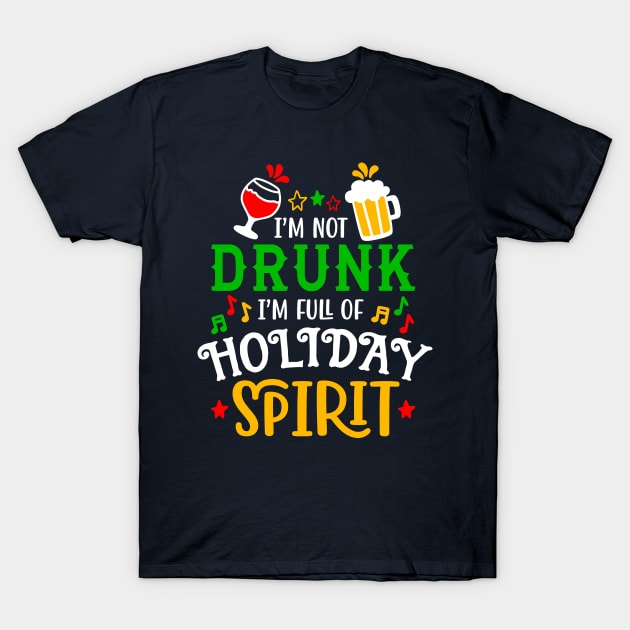 Im not drunk im full of holiday spirit T-Shirt by Hobbybox